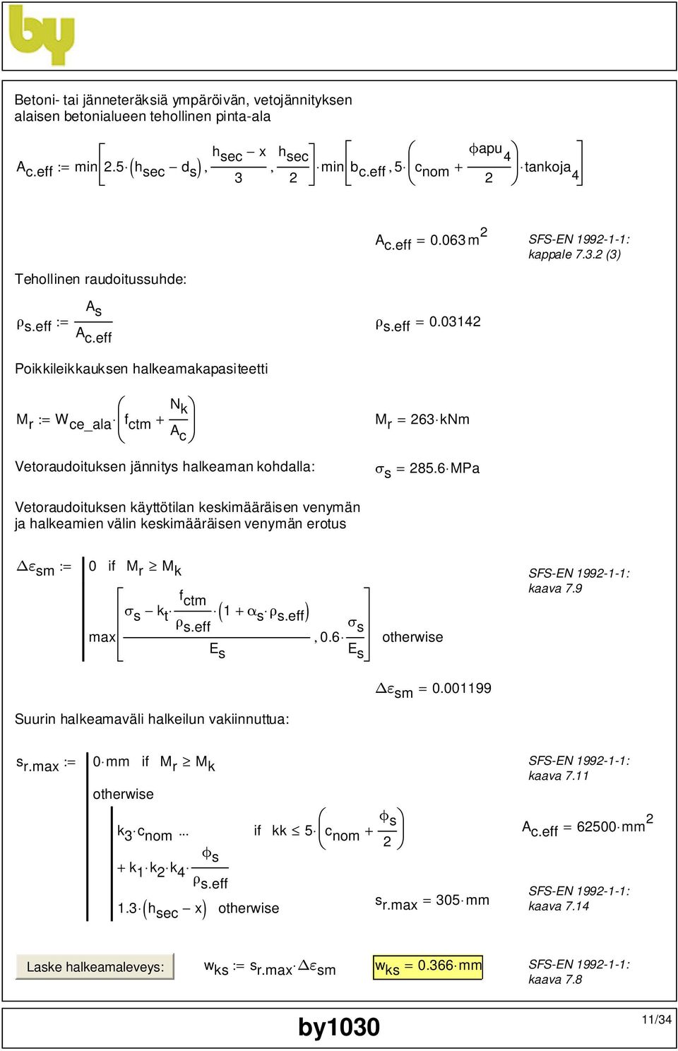 eff Poikkileikkauksen halkeamakapasiteetti N k M r := W ce_ala f ctm + M A r = 263 