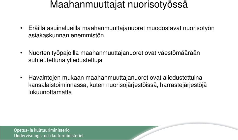 väestömäärään suhteutettuna yliedustettuja Havaintojen mukaan maahanmuuttajanuoret ovat