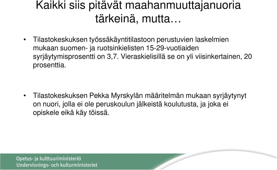 Vieraskielisillä se on yli viisinkertainen, 20 prosenttia.