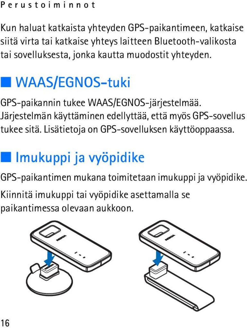 Järjestelmän käyttäminen edellyttää, että myös GPS-sovellus tukee sitä. Lisätietoja on GPS-sovelluksen käyttöoppaassa.