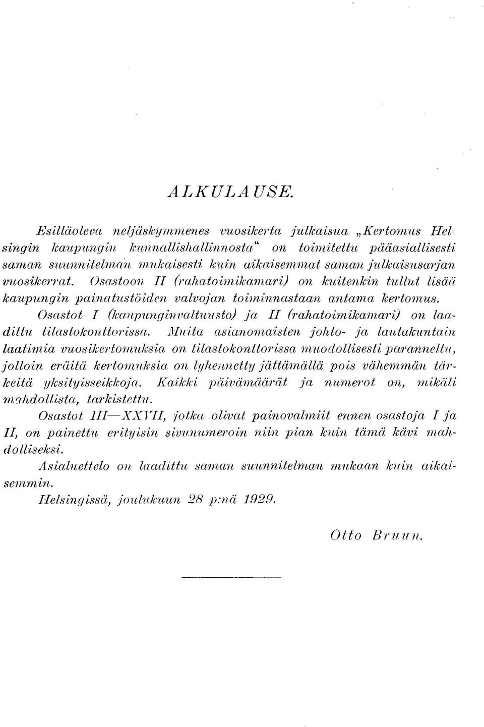 vuosikerrat. Osastoon II (rahatoimikamari) on kuitenkin tullut lisää kaupungin painatustöiden valvojan toiminnastaan antama kertomus.