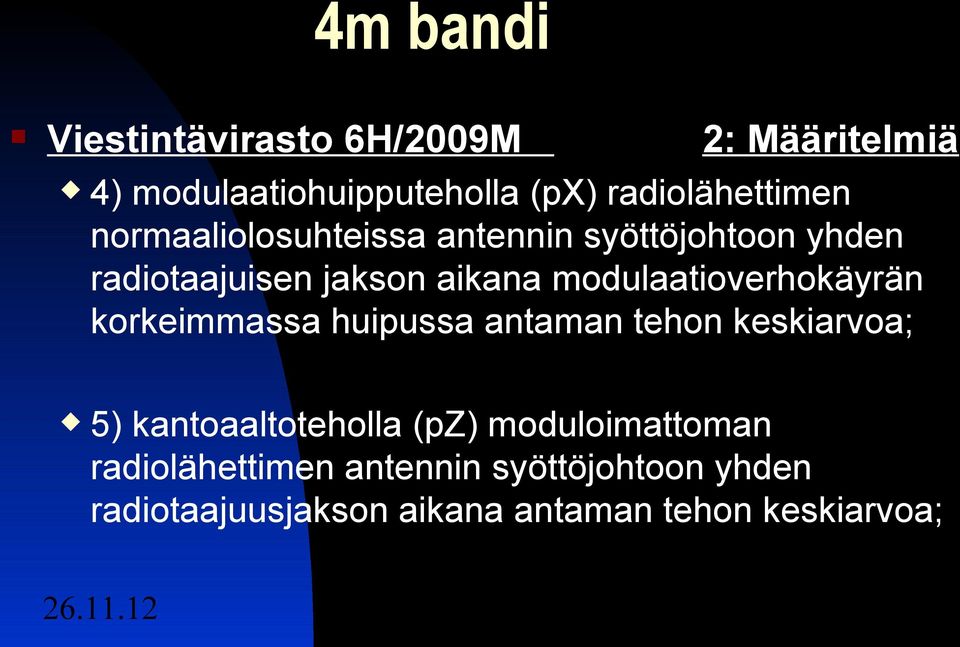 modulaatioverhokäyrän korkeimmassa huipussa antaman tehon keskiarvoa; 5) kantoaaltoteholla (pz)