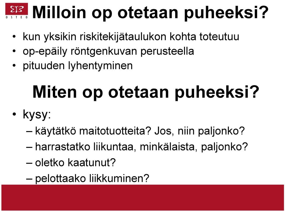 perusteella pituuden lyhentyminen kysy: Miten op otetaan puheeksi?