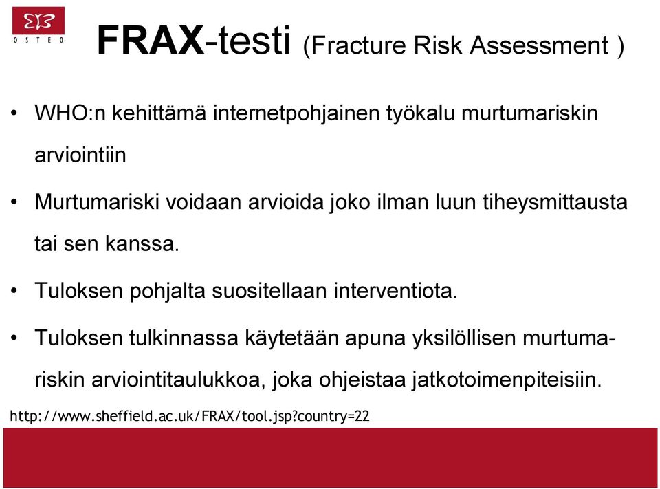 Tuloksen pohjalta suositellaan interventiota.