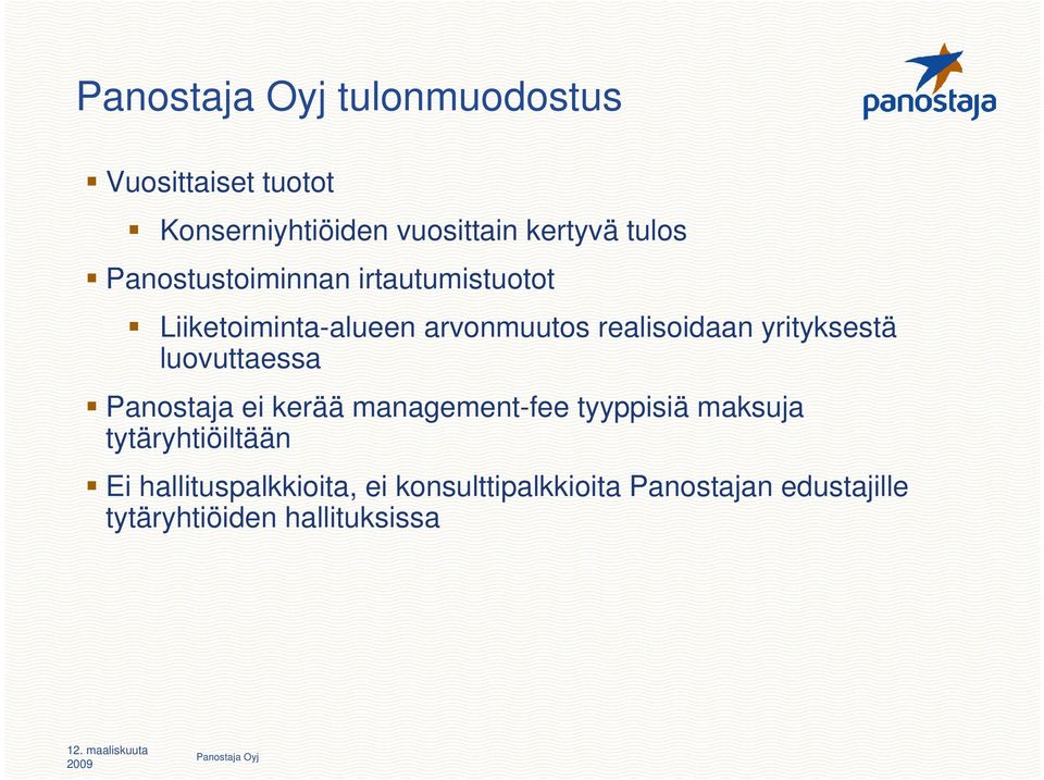 yrityksestä luovuttaessa Panostaja ei kerää management-fee tyyppisiä maksuja