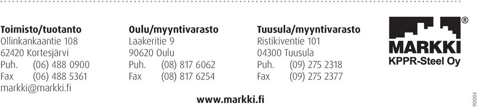 fi Oulu/myyntivarasto Laakeritie 9 90620 Oulu Puh.