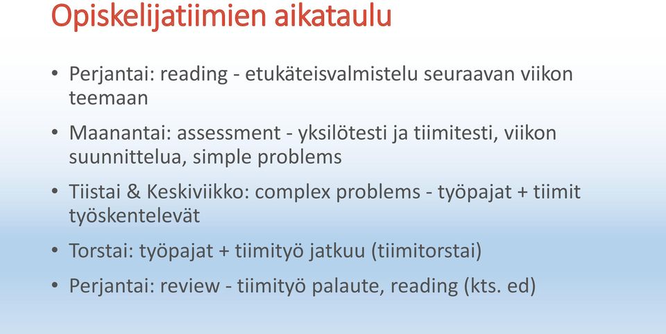 problems Tiistai & Keskiviikko: complex problems - työpajat + tiimit työskentelevät