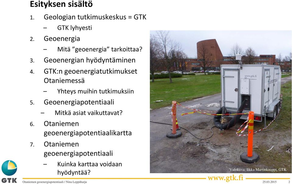 GTK:n geoenergiatutkimukset Otaniemessä Yhteys muihin tutkimuksiin 5.