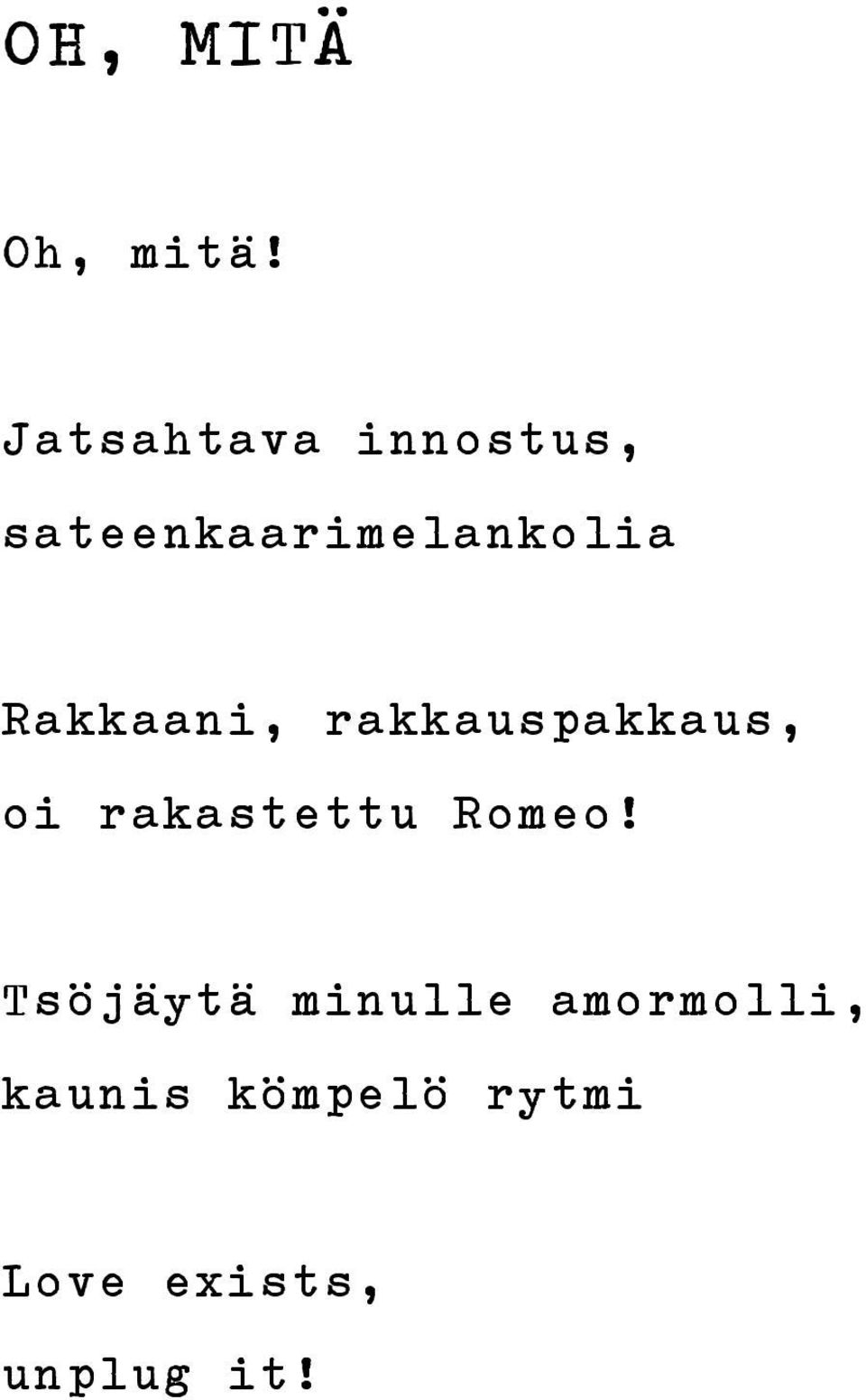 Rakkaani, rakkauspakkaus, oi rakastettu Romeo!