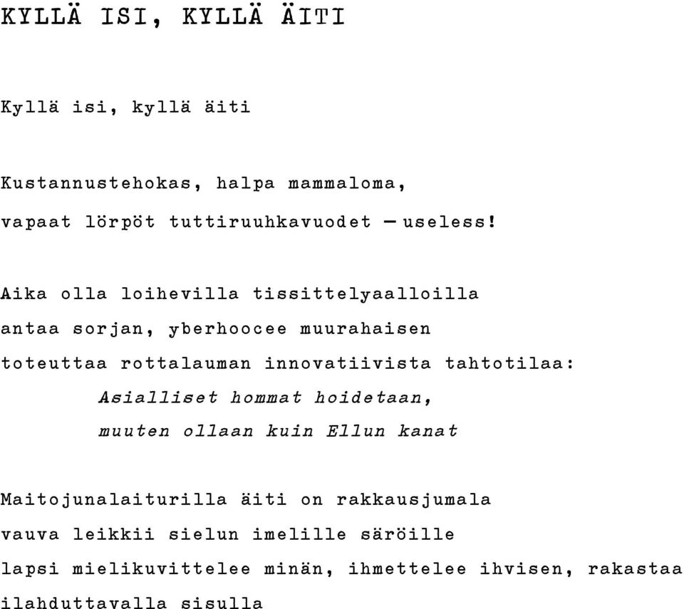 Aika olla loihevilla tissittelyaalloilla antaa sorjan, yberhoocee muurahaisen toteuttaa rottalauman innovatiivista