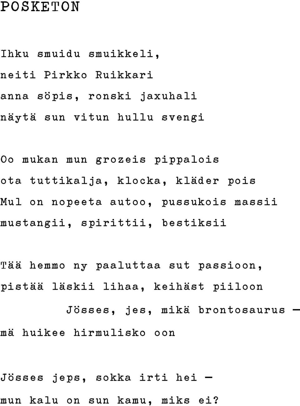 massii mustangii, spirittii, bestiksii Tää hemmo ny paaluttaa sut passioon, pistää läskii lihaa, keihäst