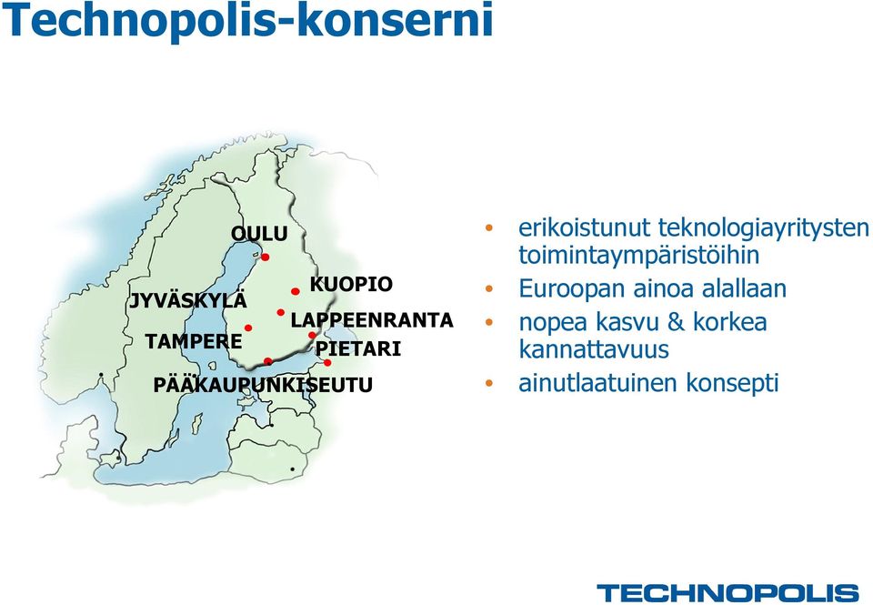 teknologiayritysten toimintaympäristöihin Euroopan ainoa