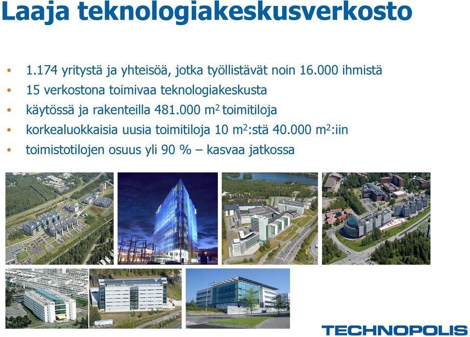 000 ihmistä 15 verkostona toimivaa teknologiakeskusta käytössä ja