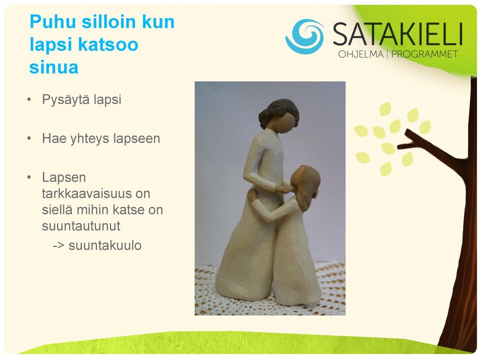 Lapsen tarkkaavaisuus on siellä