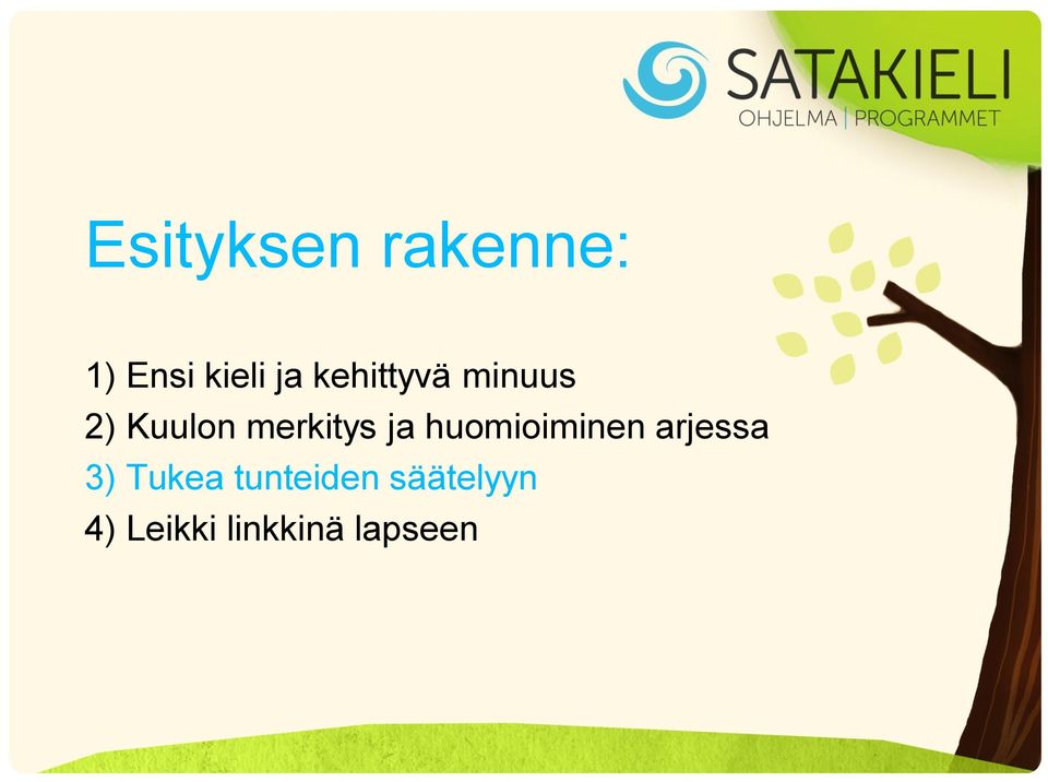 ja huomioiminen arjessa 3) Tukea