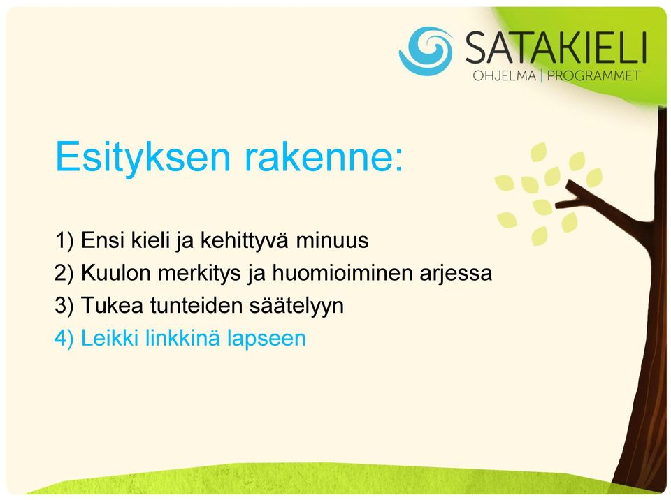 ja huomioiminen arjessa 3) Tukea