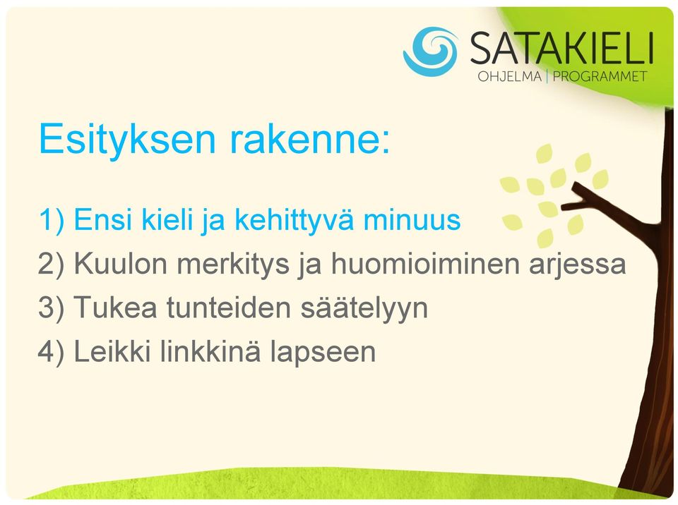 ja huomioiminen arjessa 3) Tukea
