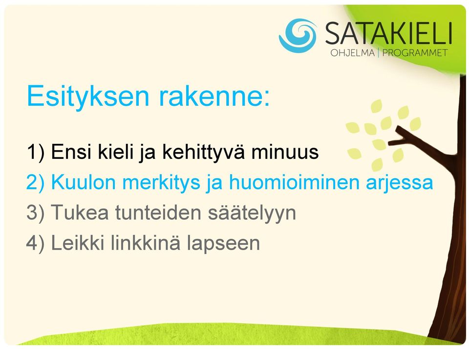 ja huomioiminen arjessa 3) Tukea