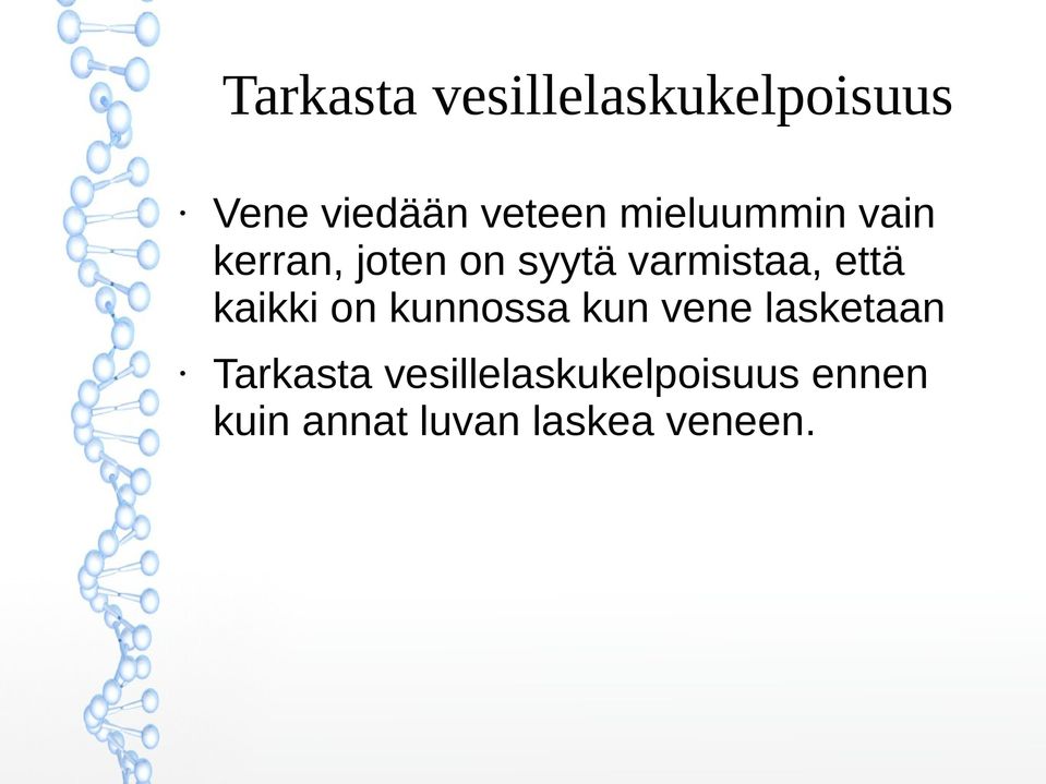 että kaikki on kunnossa kun vene lasketaan Tarkasta