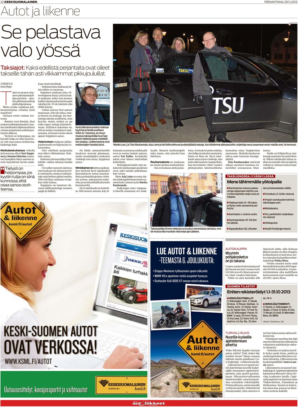 Otetaan ensin vastaus lennosta: Ihmiset ovat ihmisiä, ihan mukavia pikkujoulunakin, kuuluu taksikuskin diplomaattinen vastaus perjantaina reilusti puolenyön jälkeen.