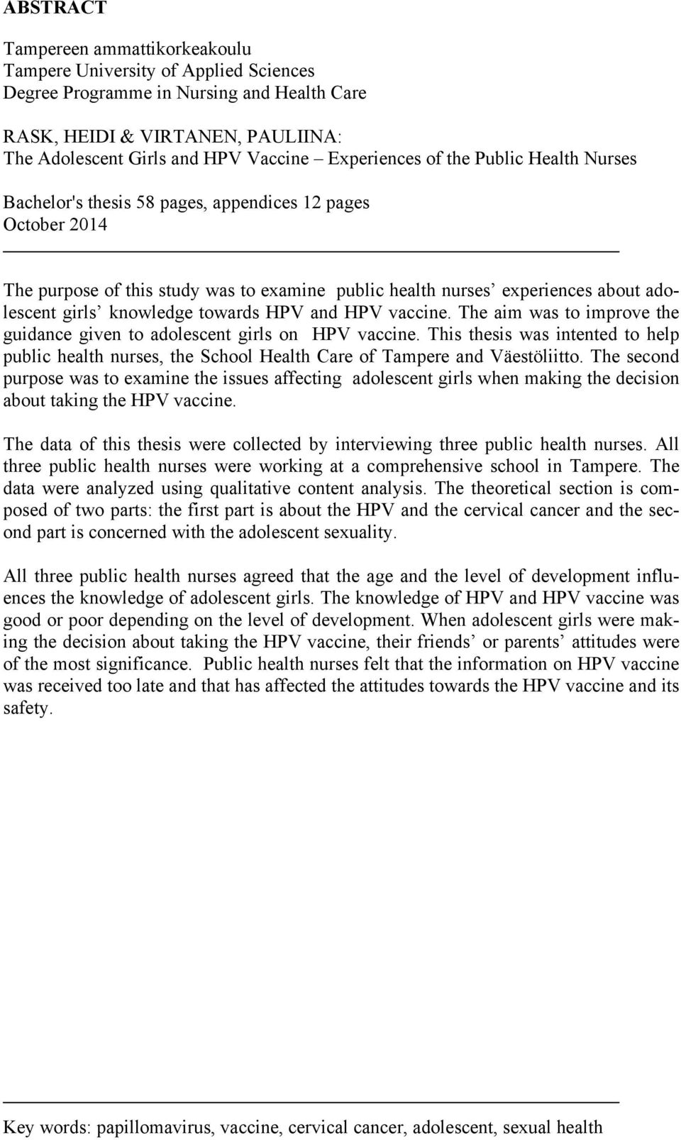 knowledge towards HPV and HPV vaccine. The aim was to improve the guidance given to adolescent girls on HPV vaccine.