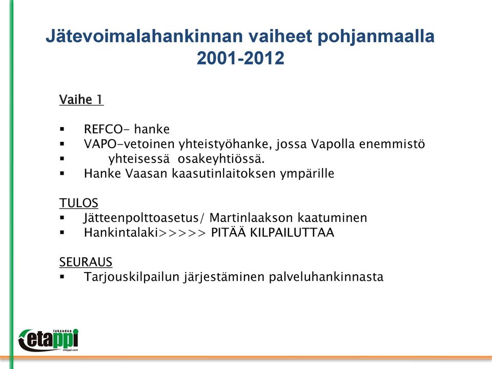 Hanke Vaasan kaasutinlaitoksen ympärille TULOS Jätteenpolttoasetus/ Martinlaakson