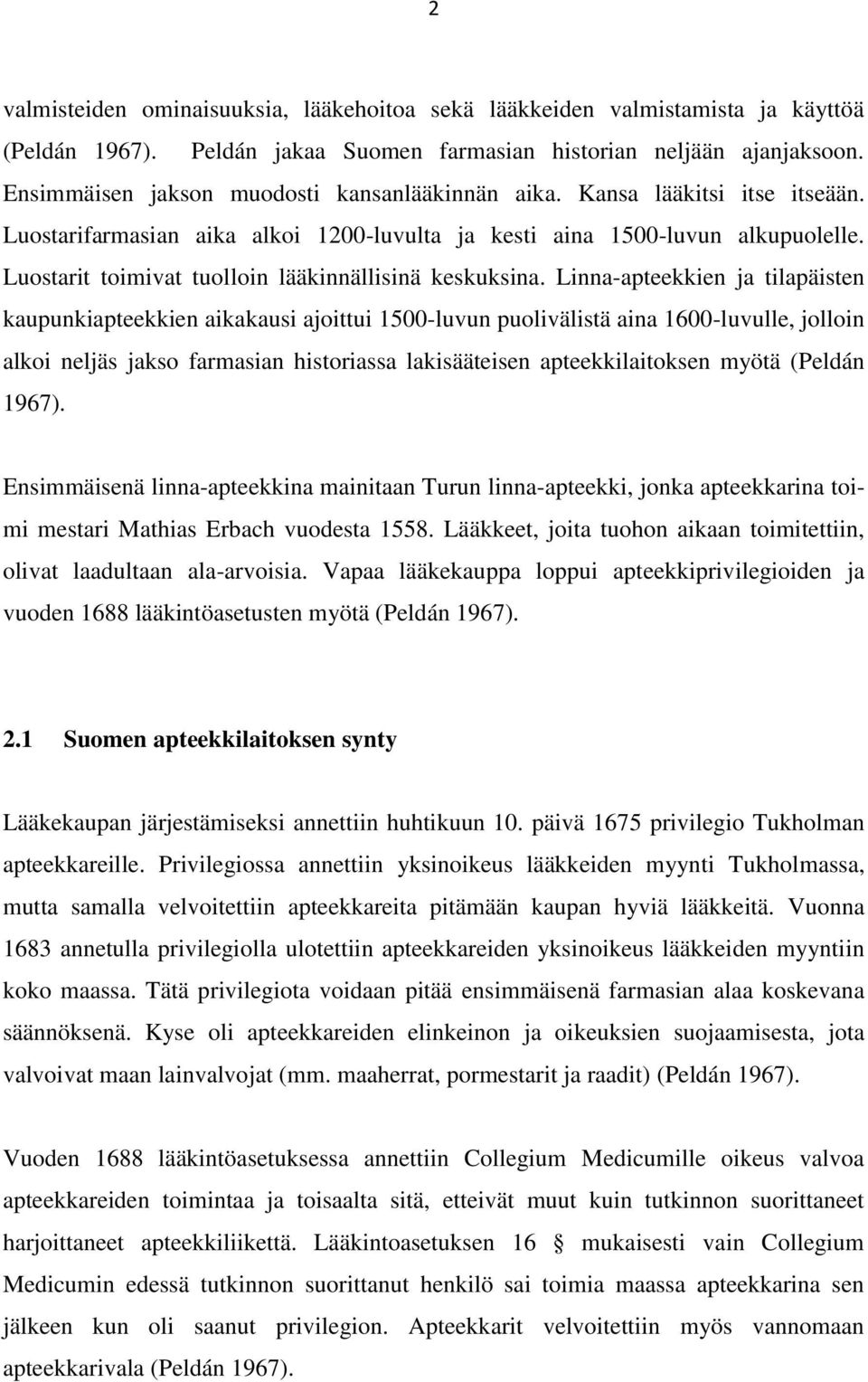 Luostarit toimivat tuolloin lääkinnällisinä keskuksina.