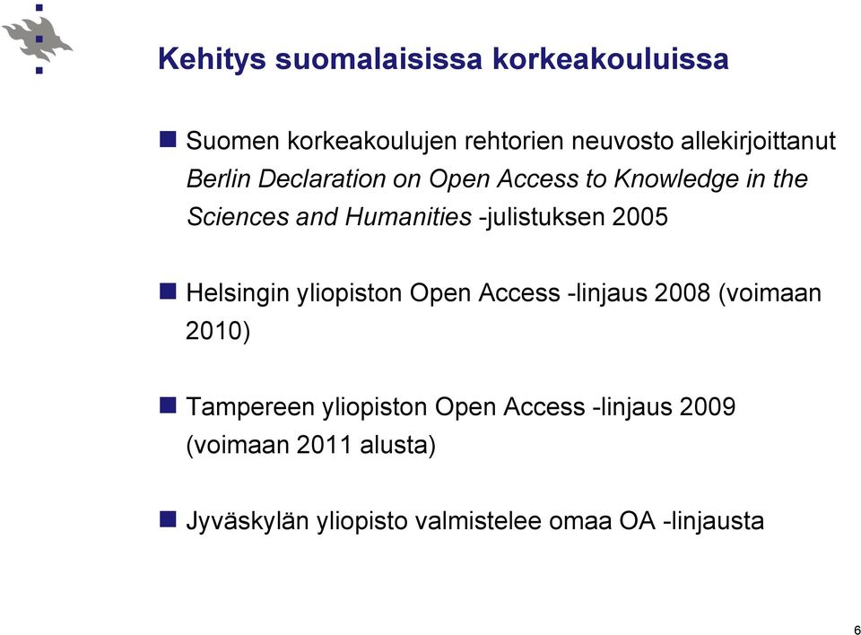 Humanities -julistuksen 2005 Helsingin yliopiston Open Access -linjaus 2008 (voimaan 2010)