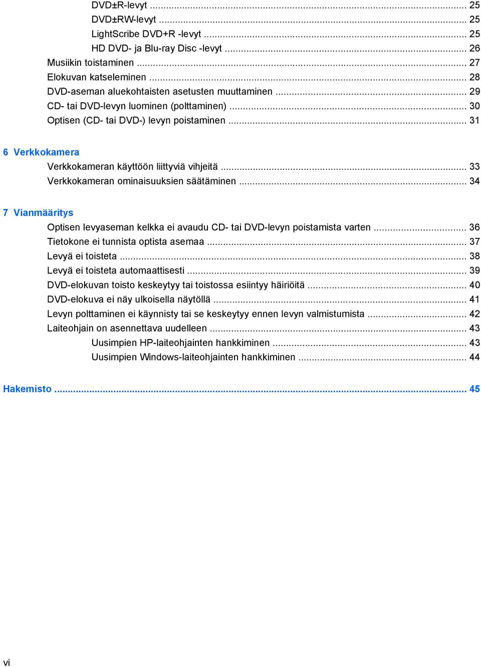 .. 31 6 Verkkokamera Verkkokameran käyttöön liittyviä vihjeitä... 33 Verkkokameran ominaisuuksien säätäminen.