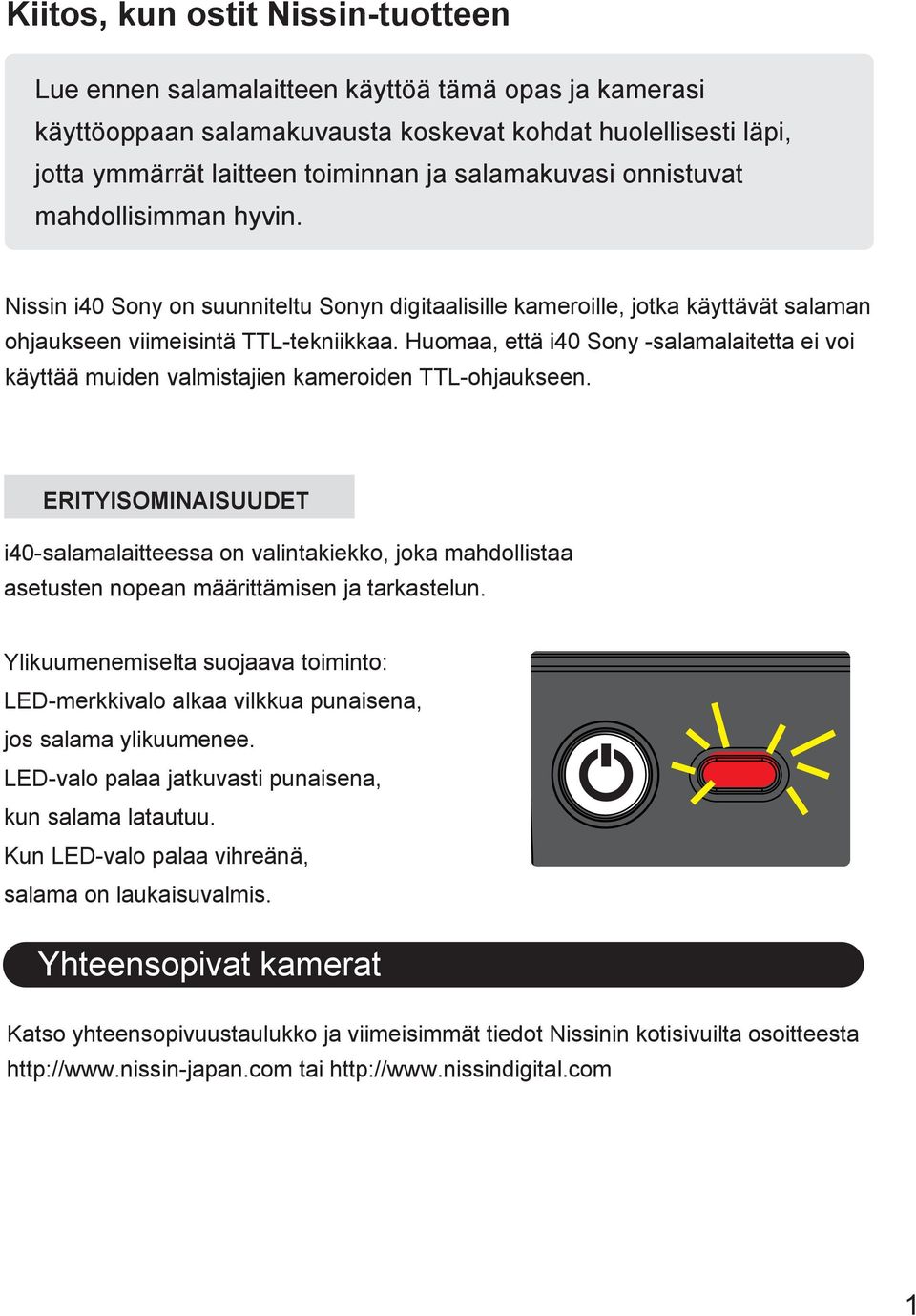 Huomaa, että i40 Sony -salamalaitetta ei voi käyttää muiden valmistajien kameroiden TTL-ohjaukseen.