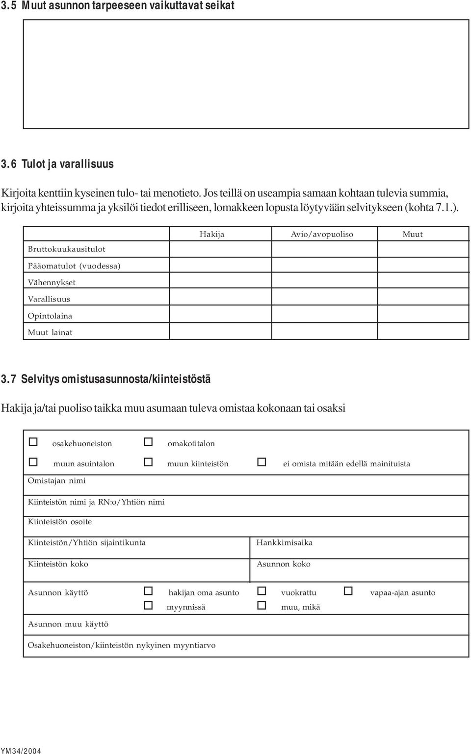 Hakija Avio/avopuoliso Muut Bruttokuukausitulot Pääomatulot (vuodessa) Vähennykset Opintolaina Muut lainat 3.