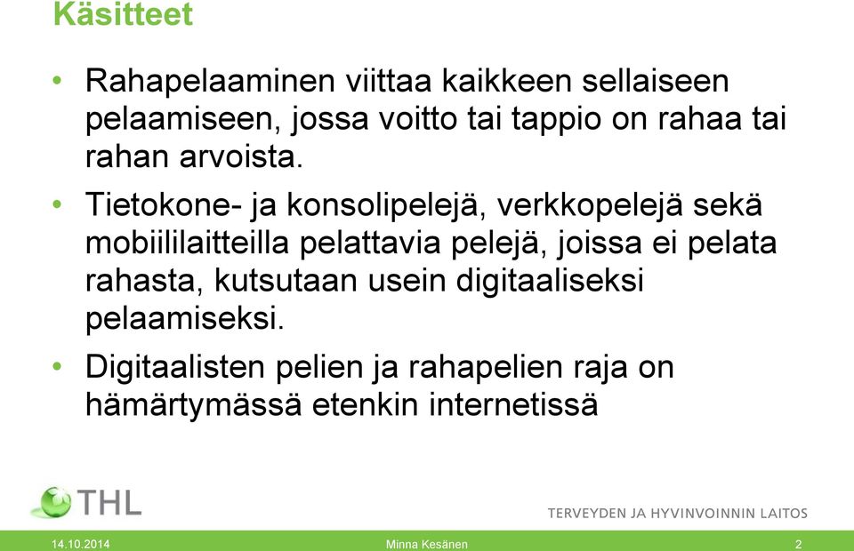 Tietokone- ja konsolipelejä, verkkopelejä sekä mobiililaitteilla pelattavia pelejä, joissa ei