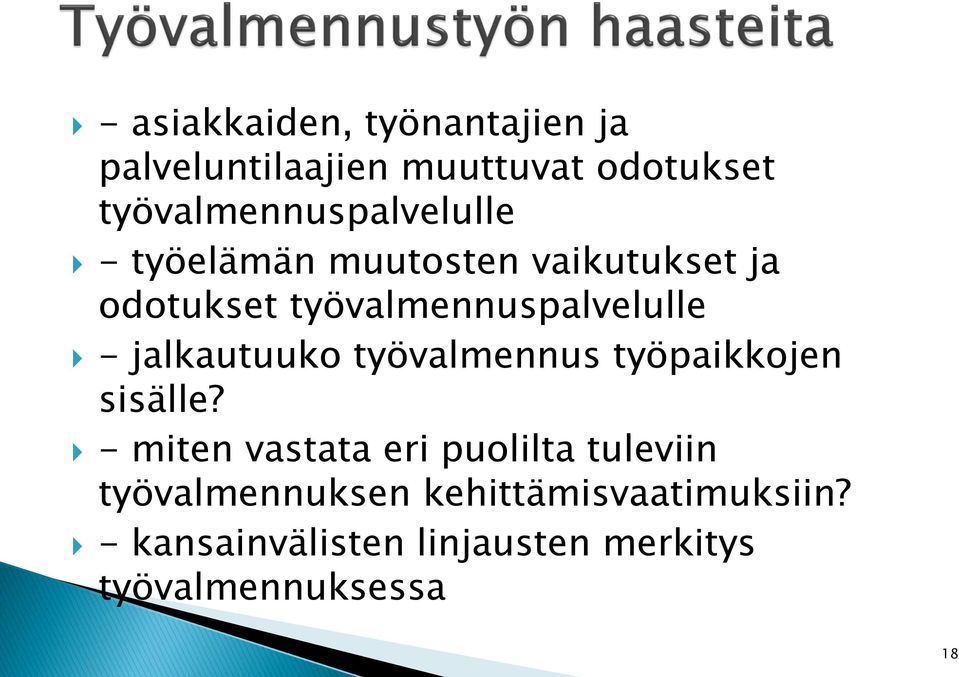 työvalmennuspalvelulle - jalkautuuko työvalmennus työpaikkojen sisälle?