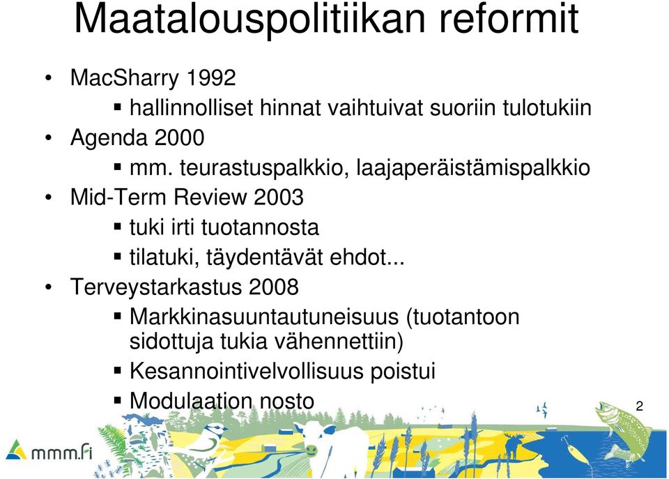 teurastuspalkkio, laajaperäistämispalkkio Mid-Term Review 2003 tuki irti tuotannosta