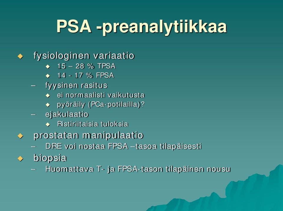 ejakulaatio Ristiriitaisia tuloksia prostatan manipulaatio DRE voi