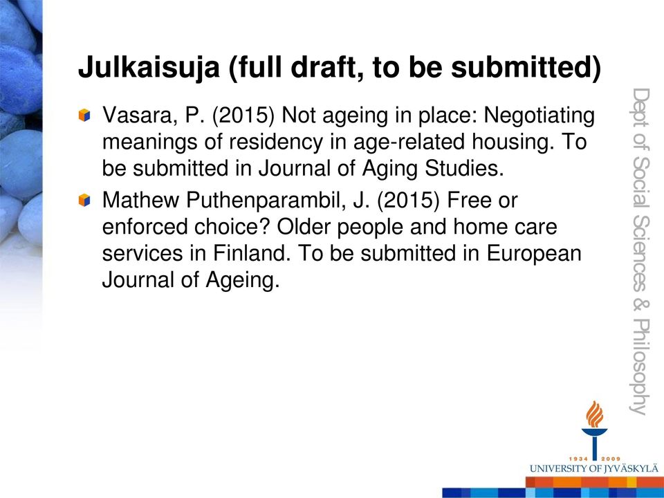 housing. To be submitted in Journal of Aging Studies. Mathew Puthenparambil, J.