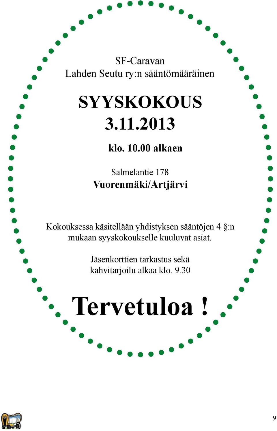 käsitellään yhdistyksen sääntöjen 4 :n mukaan syyskokoukselle kuuluvat