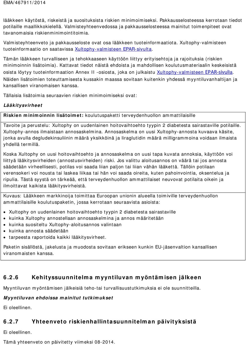 Xultophy-valmisteen tuoteinformaatio on saatavissa Xultophy-valmisteen EPAR-sivulta.