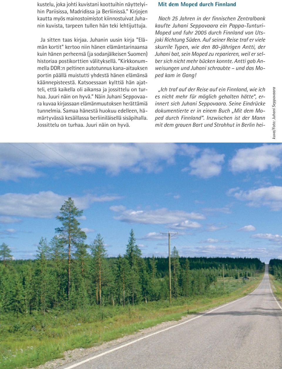 Kirkkonummella DDR:n peltinen autotunnus kana-aitauksen portin päällä muistutti yhdestä hänen elämänsä käännepisteestä.