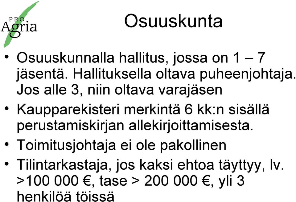 Jos alle 3, niin oltava varajäsen Kaupparekisteri merkintä 6 kk:n sisällä