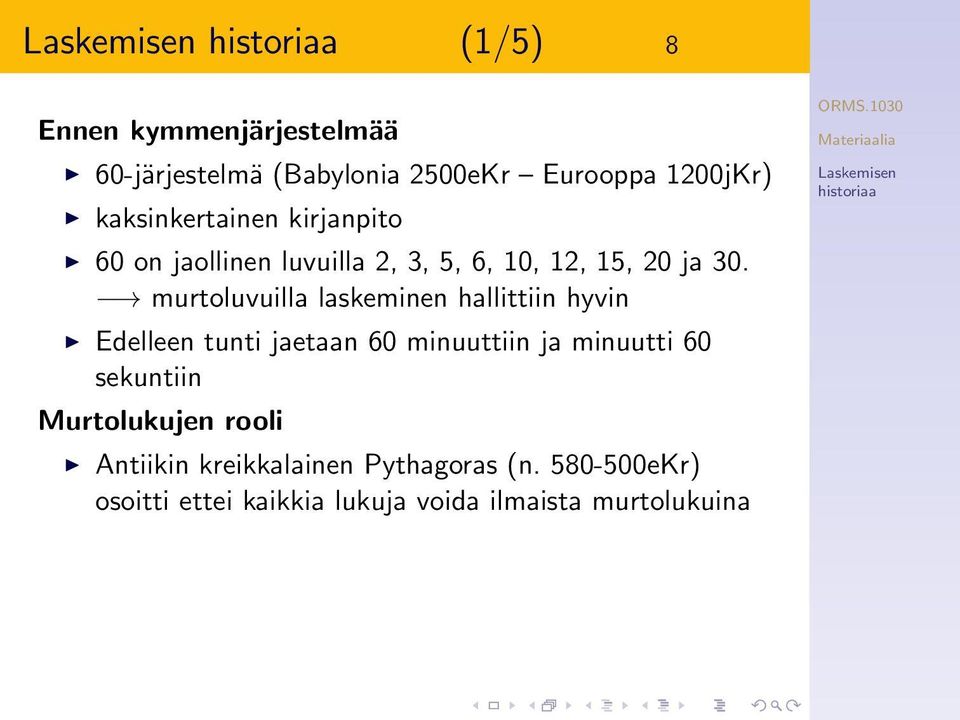 murtoluvuilla laskeminen hallittiin hyvin Edelleen tunti jaetaan 60 minuuttiin ja minuutti 60