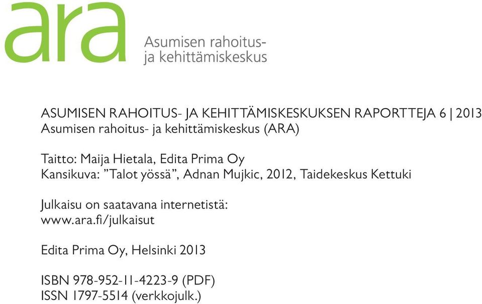 Adnan Mujkic, 2012, Taidekeskus Kettuki Julkaisu on saatavana internetistä: www.ara.