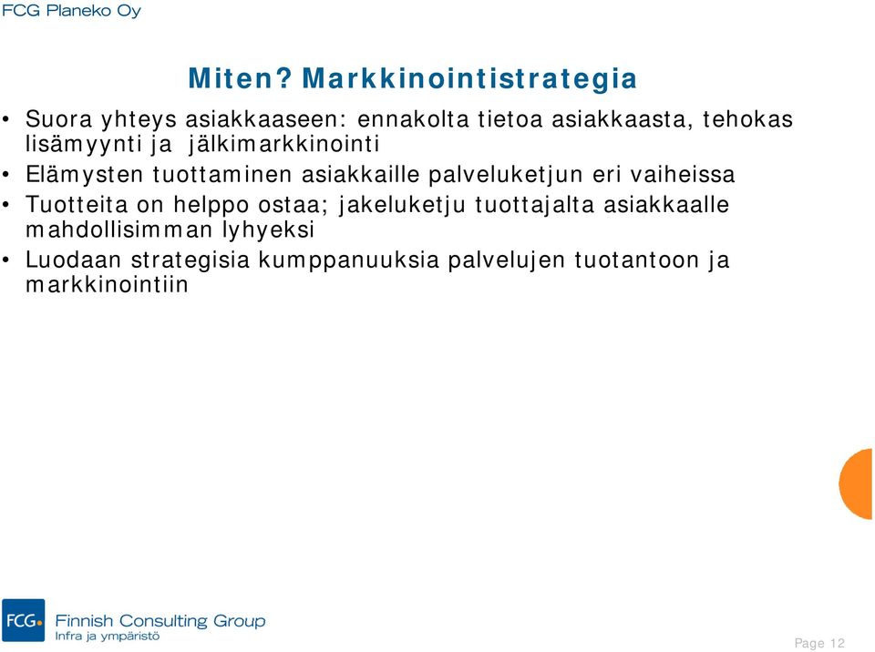 lisämyynti ja jälkimarkkinointi Elämysten tuottaminen asiakkaille palveluketjun eri