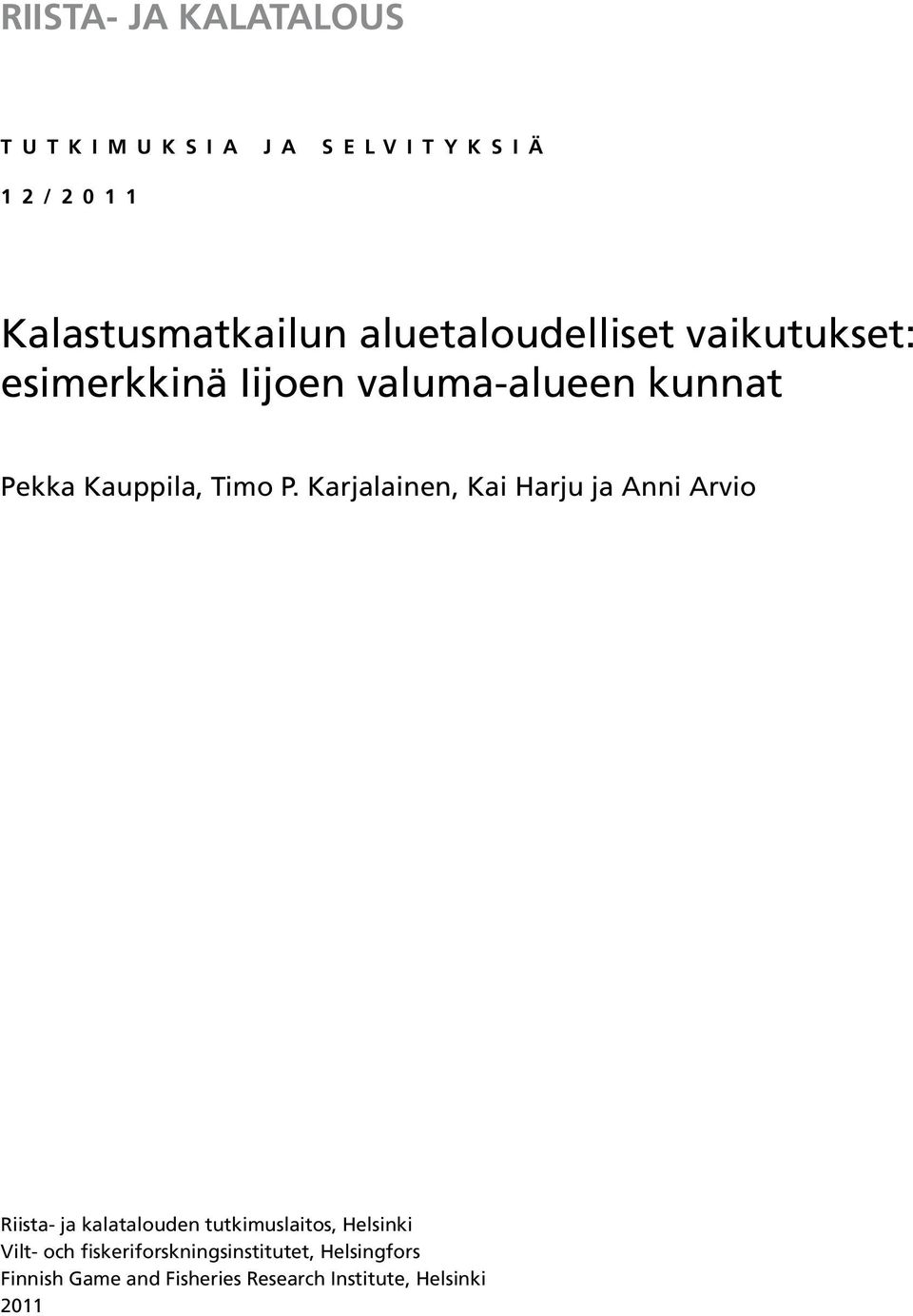 P. Karjalainen, Kai Harju ja Anni Arvio Riista- ja kalatalouden tutkimuslaitos, Helsinki