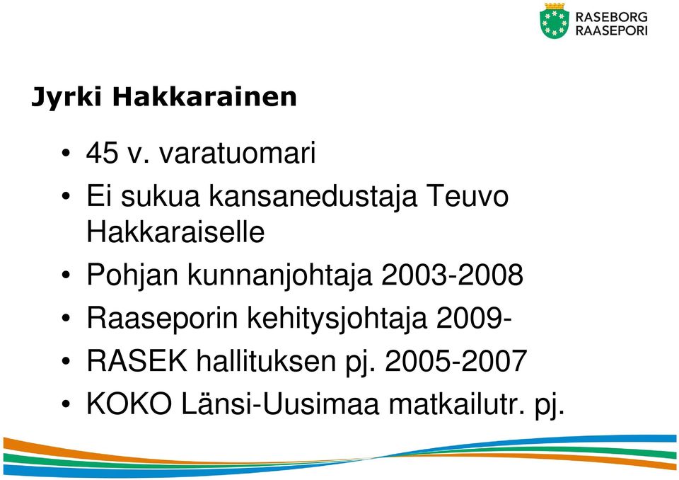 Hakkaraiselle Pohjan kunnanjohtaja 2003-2008