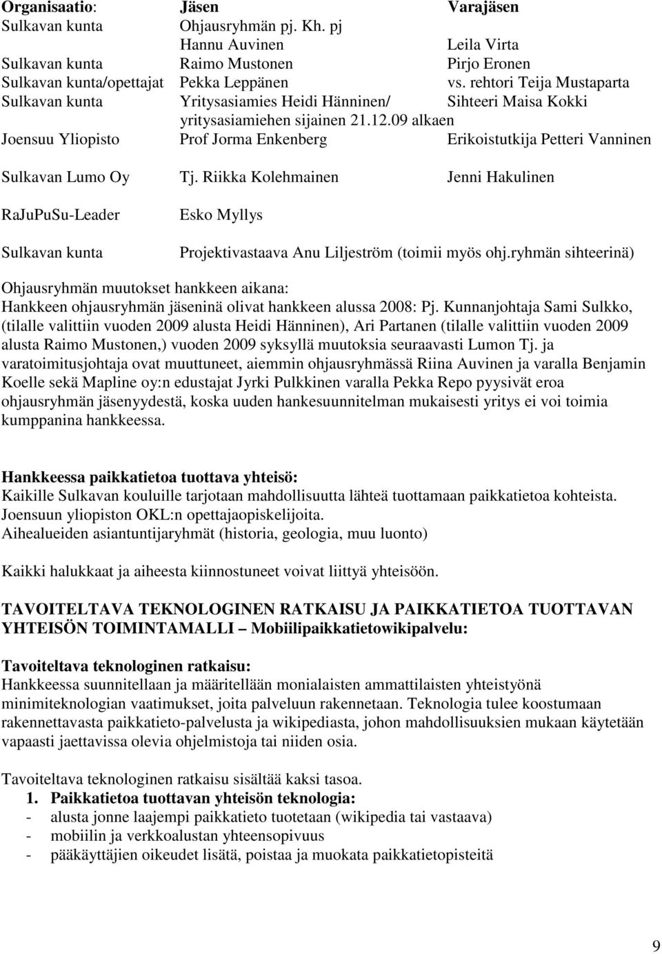 09 alkaen Joensuu Yliopisto Prof Jorma Enkenberg Erikoistutkija Petteri Vanninen Sulkavan Lumo Oy Tj.
