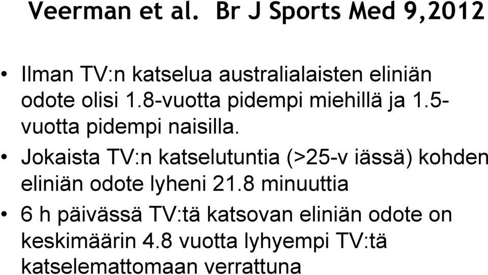 8-vuotta pidempi miehillä ja 1.5- vuotta pidempi naisilla.