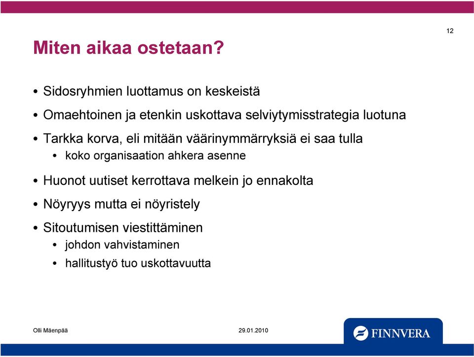 selviytymisstrategia luotuna Tarkka korva, eli mitään väärinymmärryksiä ei saa tulla koko