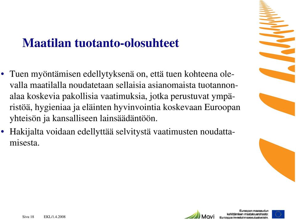 jotka perustuvat ympäristöä, hygieniaa ja eläinten hyvinvointia koskevaan Euroopan yhteisön ja