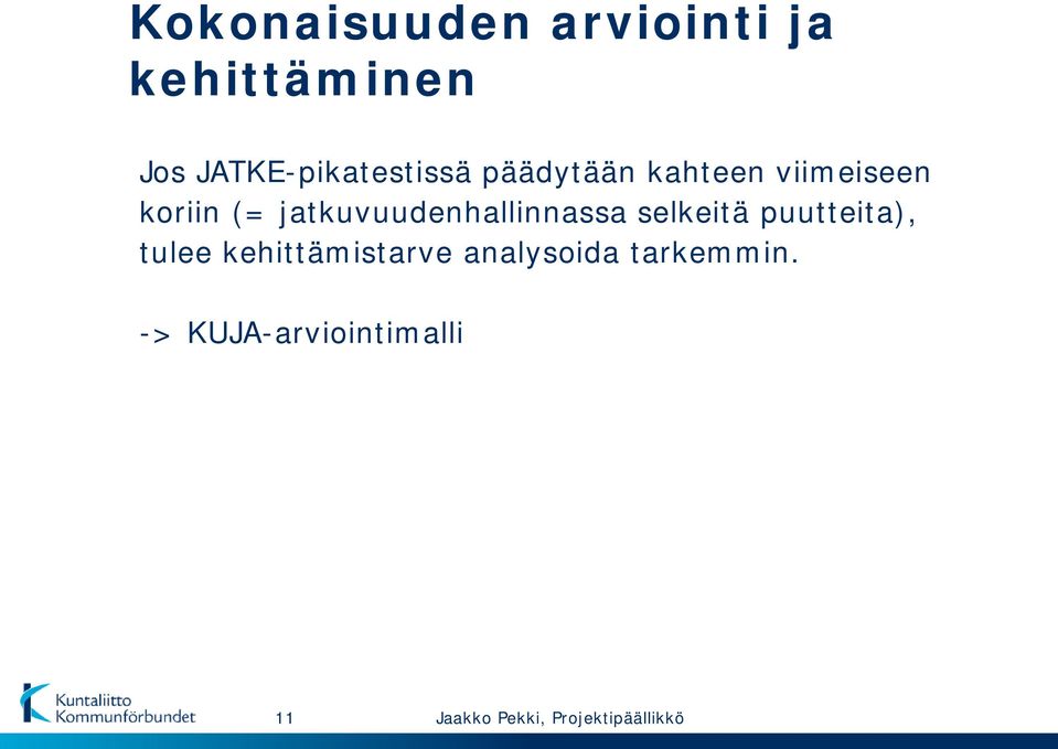 koriin (= jatkuvuudenhallinnassa selkeitä puutteita),